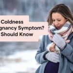 Is Feeling coldness early pregnancy symptom? What You Should Know 5 coldness early pregnancy symptom
